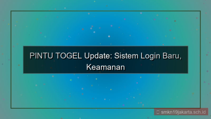 tampilan PINTU TOGEL update sistem login baru
