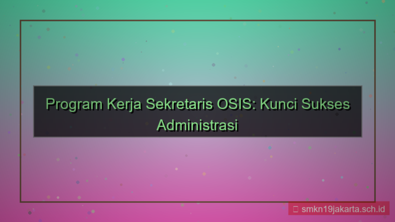 konten program kerja osis sekretaris