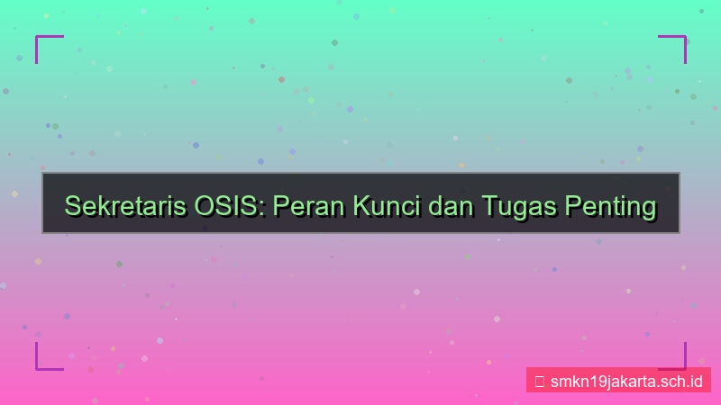 tampilan sekretaris osis ngapain aja