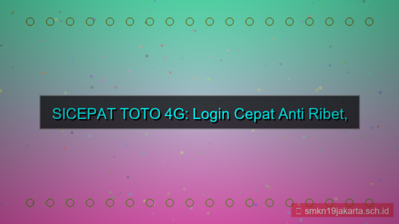 SICEPAT TOTO 4g login cepat