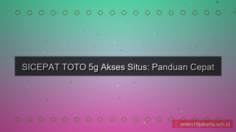SICEPAT TOTO 5g akses situs