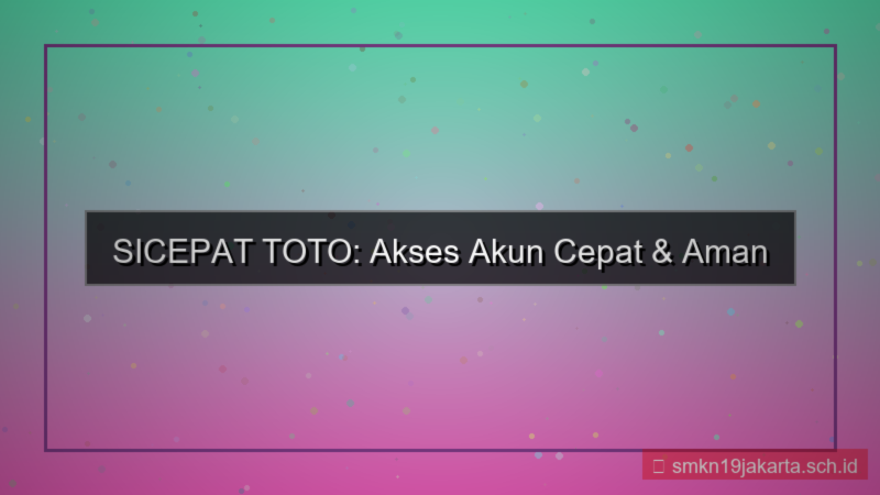 konten SICEPAT TOTO akses akun cepat 2026