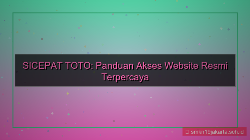 konten SICEPAT TOTO akses website resmi 2026