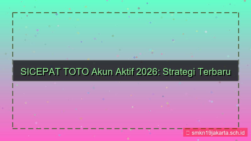 SICEPAT TOTO akun aktif terbaru 2026