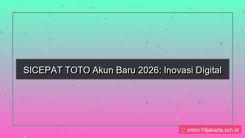 konten SICEPAT TOTO akun baru 2026