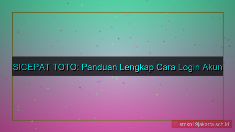 ilustrasi SICEPAT TOTO cara login akun baru