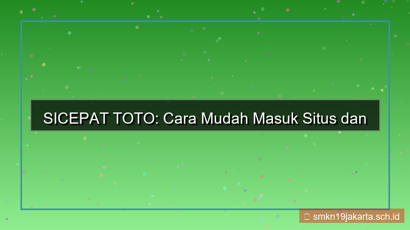 ilustrasi SICEPAT TOTO cara masuk situs