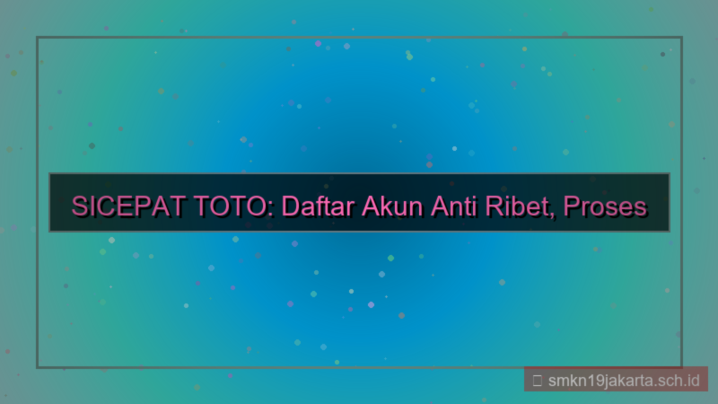 gambar SICEPAT TOTO daftar akun anti ribet