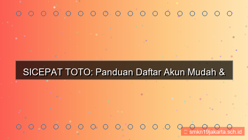 visual SICEPAT TOTO daftar akun mudah 2026