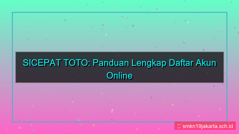 visual SICEPAT TOTO daftar akun online 24 jam