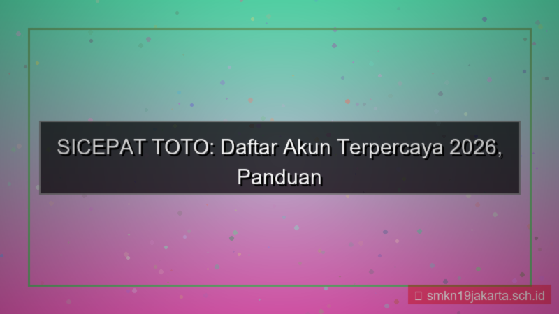 SICEPAT TOTO daftar akun terpercaya 2026