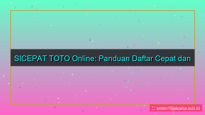 ilustrasi SICEPAT TOTO daftar cepat via online 2026