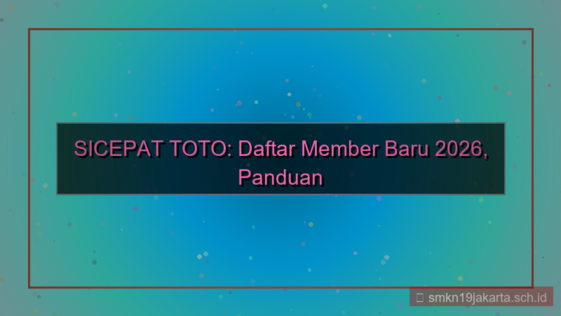SICEPAT TOTO daftar member baru 2026