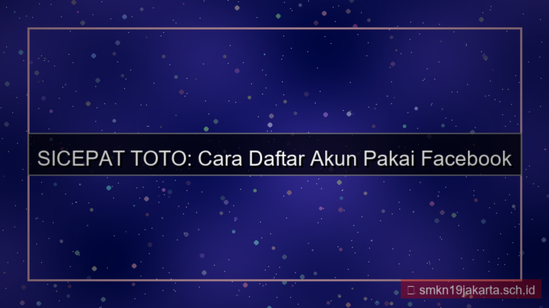 gambar SICEPAT TOTO daftar pakai facebook