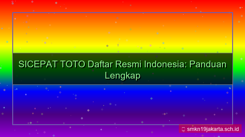 ilustrasi SICEPAT TOTO daftar resmi indonesia