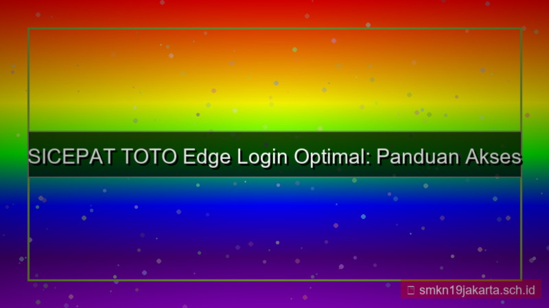 ilustrasi SICEPAT TOTO edge login optimal