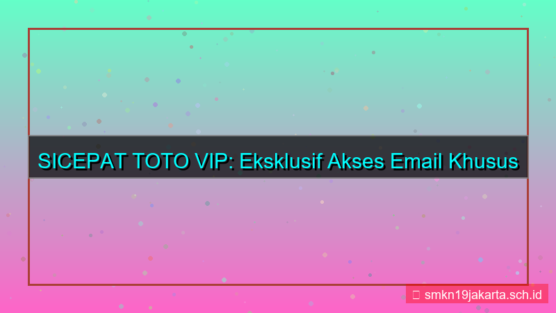 desain SICEPAT TOTO email khusus vip