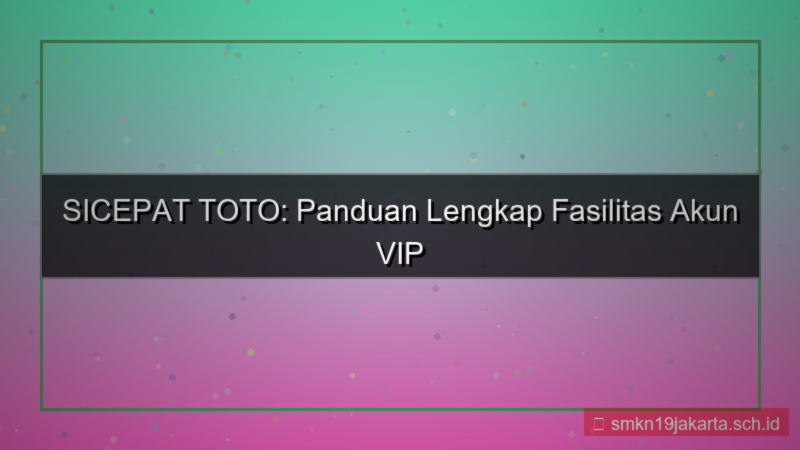 gambar SICEPAT TOTO fasilitas akun vip
