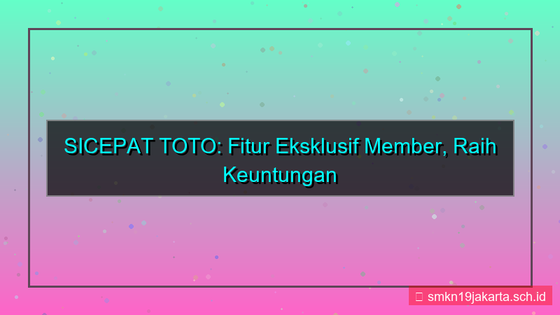 konten SICEPAT TOTO fitur eksklusif member
