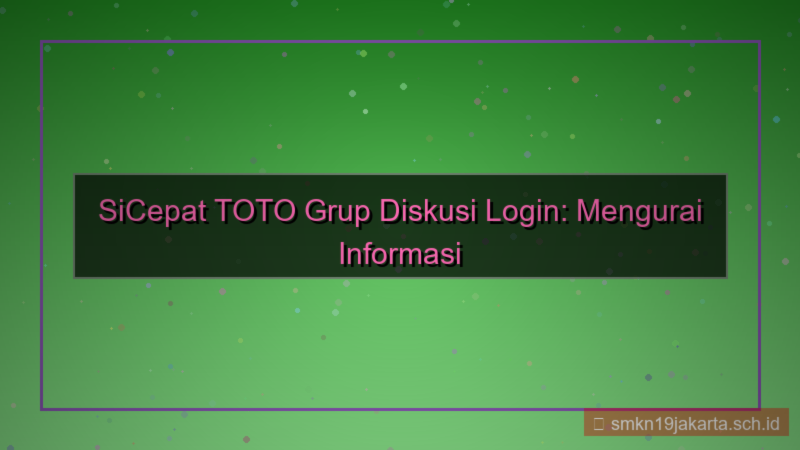 desain SICEPAT TOTO grup diskusi login
