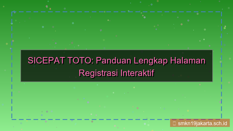 desain SICEPAT TOTO halaman registrasi interaktif