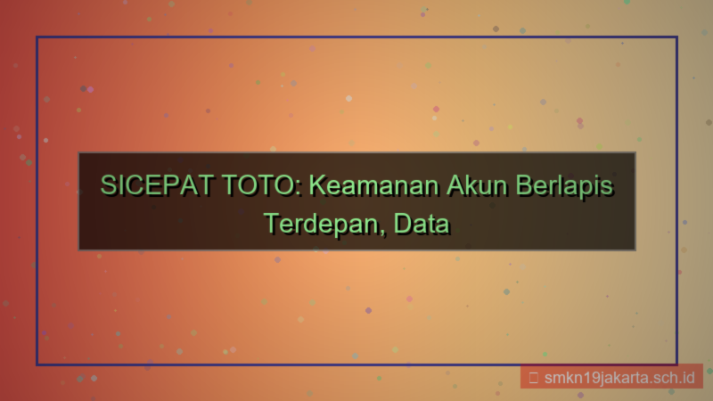 SICEPAT TOTO keamanan berlapis akun