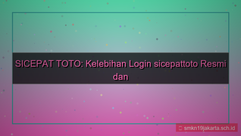 gambar SICEPAT TOTO kelebihan login sicepattoto