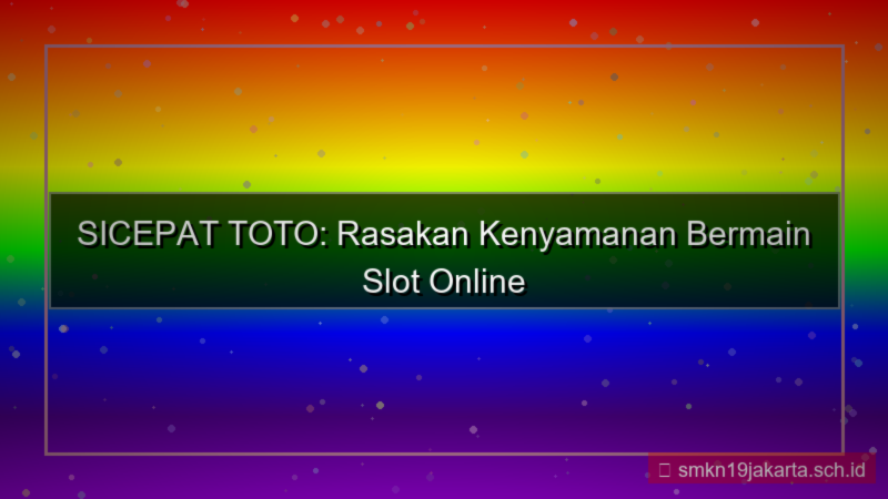 desain SICEPAT TOTO kenyamanan bermain sicepattoto