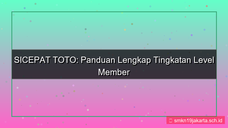 SICEPAT TOTO level member sicepattoto