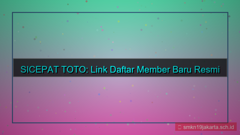 SICEPAT TOTO link daftar member baru