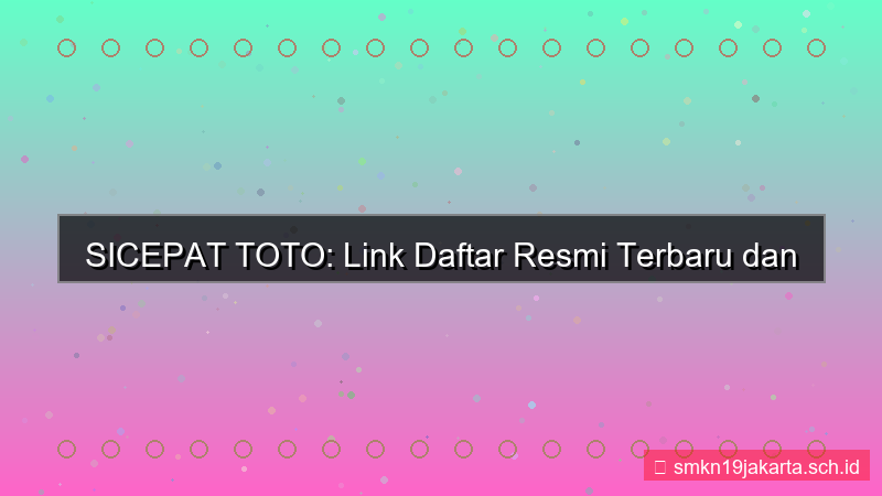 tampilan SICEPAT TOTO link daftar resmi terbaru