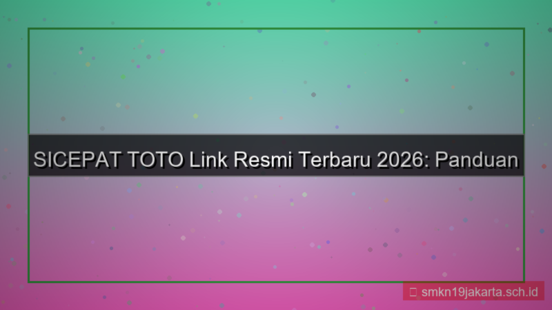 SICEPAT TOTO link resmi terbaru 2026