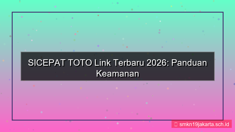 visual SICEPAT TOTO link terbaru hari ini 2026