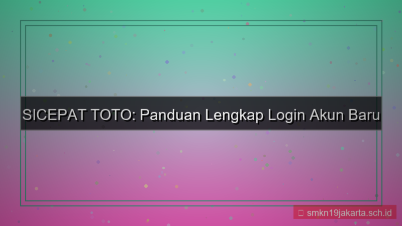 SICEPAT TOTO login akun baru resmi