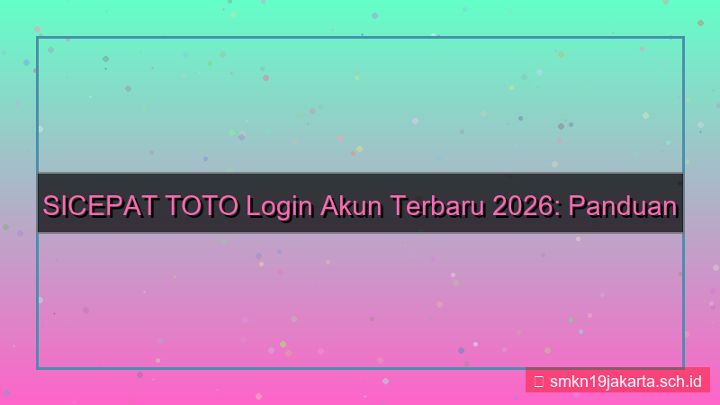 tampilan SICEPAT TOTO login akun terbaru 2026