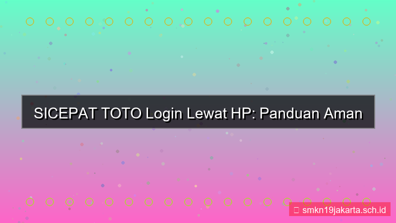 konten SICEPAT TOTO login melalui browser hp