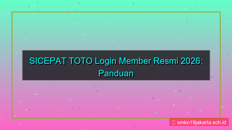 SICEPAT TOTO login member resmi 2026