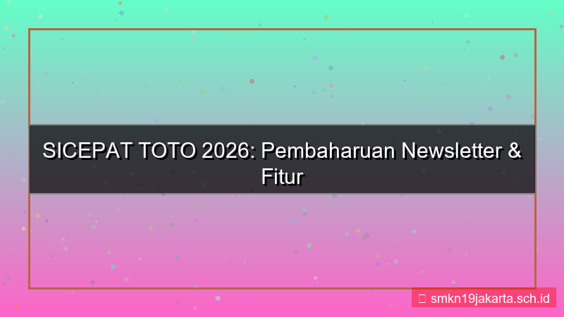 gambar SICEPAT TOTO newsletter update 2026