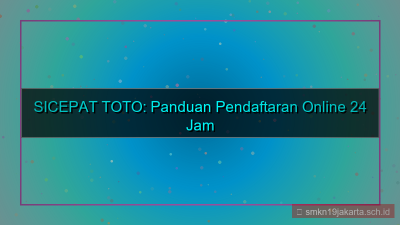 konten SICEPAT TOTO pendaftaran online 24 jam