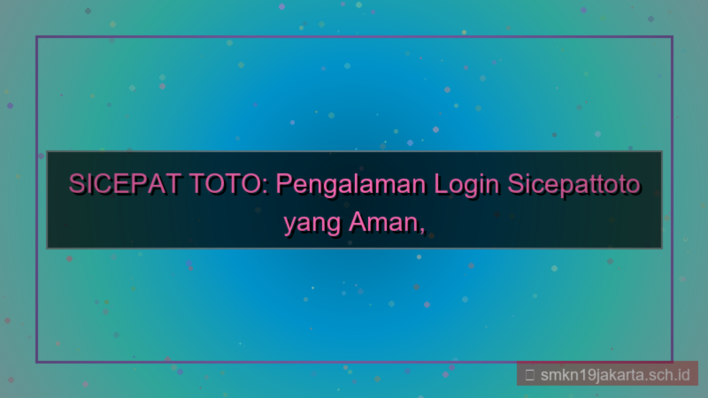 konten SICEPAT TOTO pengalaman login sicepattoto
