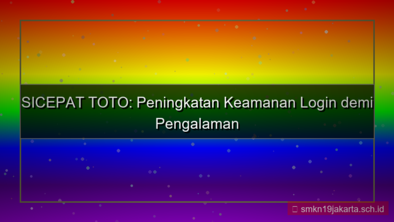 desain SICEPAT TOTO peningkatan keamanan login