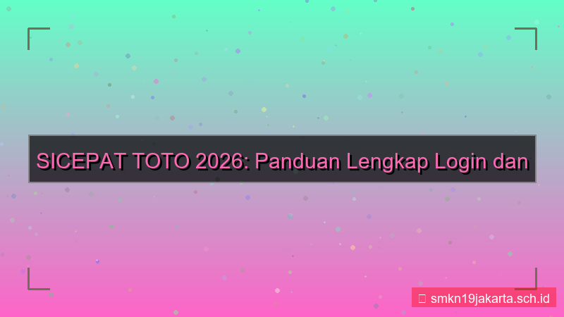 ilustrasi SICEPAT TOTO portal login dan daftar 2026