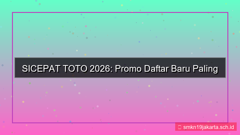 visual SICEPAT TOTO promo daftar baru 2026