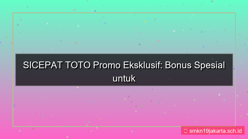 tampilan SICEPAT TOTO promo khusus pendaftar baru