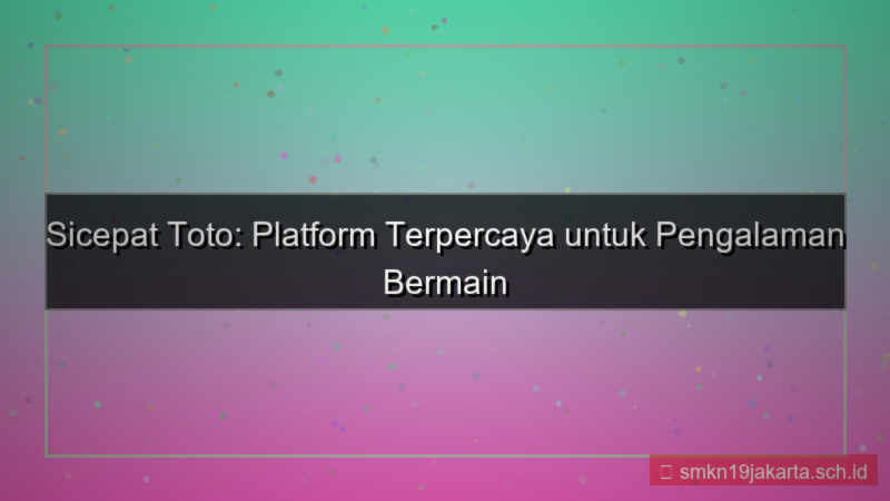 visual SICEPAT TOTO sicepattoto platform terpercaya