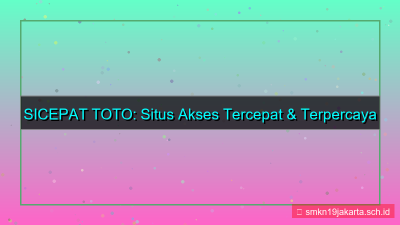 SICEPAT TOTO situs akses tercepat 2026