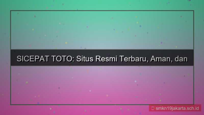 SICEPAT TOTO situs resmi terbaru