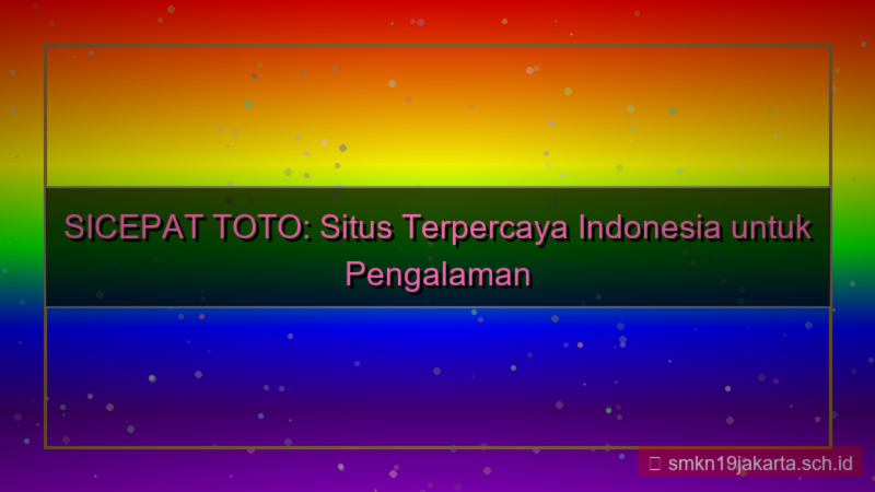 SICEPAT TOTO situs terpercaya 2026 indonesia