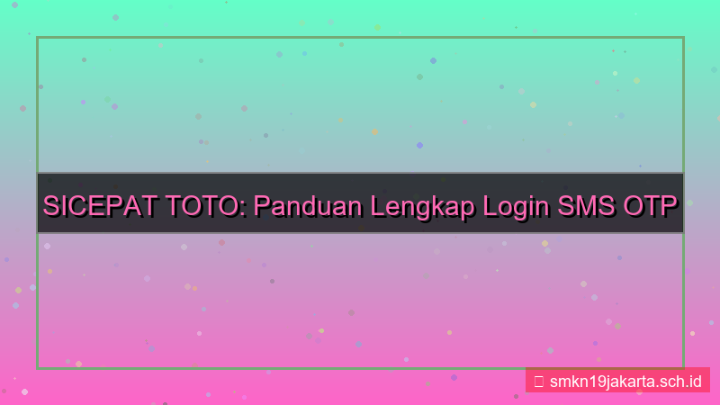 gambar SICEPAT TOTO sms otp login