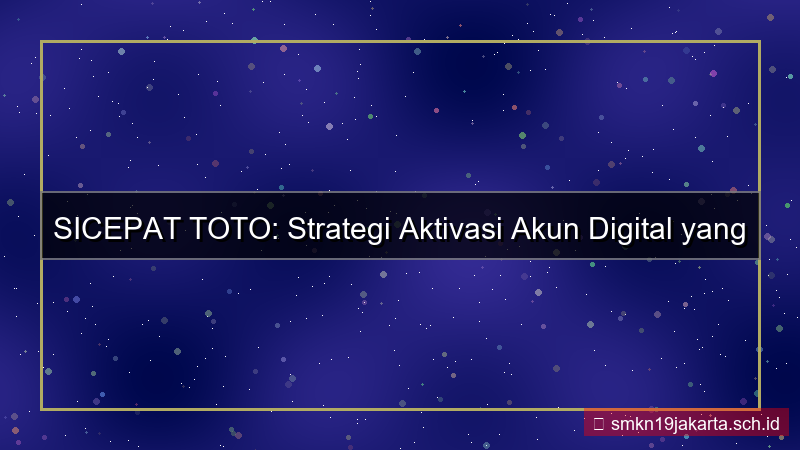 desain SICEPAT TOTO strategi aktivasi akun